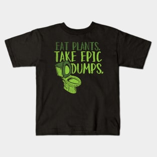 Eat Plants. Take Epic Dumps. Kids T-Shirt